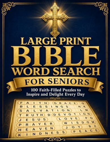 Large Print Bible Word Search for Seniors: 100 Faith-Filled Puzzles to Inspire and Delight Every Day by William A Billy III