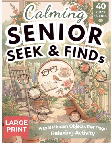 Calming Senior Seek & Find: 40 Relaxing Hidden Object Puzzles for Stress Relief | Great for Brain Stimulation, Dementia and Forgetfulness | Perfect ... (Large Print) (Relaxing Seek & Find Books) by Serene Seek Co.