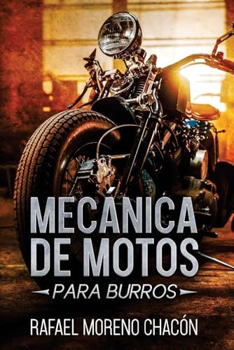 Mecánica de Motos: Para burros (Mecánica para burros) (Spanish Edition) by Rafael Moreno Chacón