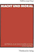 Macht und Moral: Beiträge zur Dekonstruktion von Moral (German Edition) by Matthias Junge