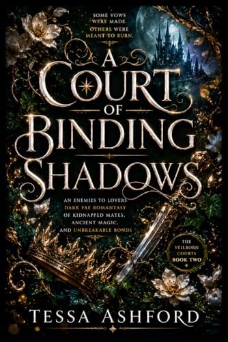 A COURT OF BINDING SHADOWS: An Enemies to Lovers Dark Fae Romantasy of Kidnapped Mates, Ancient Magic, and Unbreakable Bonds by Tessa Ashford