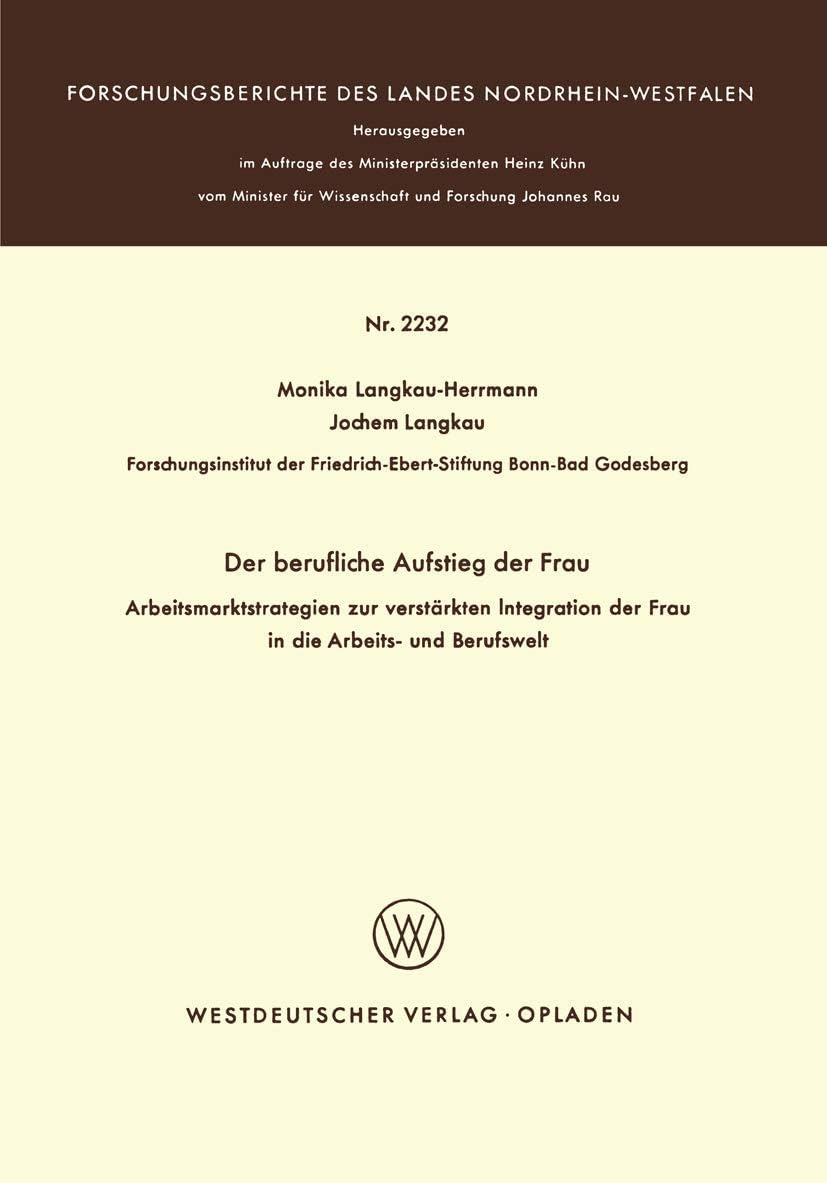 Der berufliche Aufstieg der Frau: Arbeitsmarktstrategien zur verstärkten Integration der Frau in die Arbeits- und Berufswelt (Forschungsberichte des Landes Nordrhein-Westfalen) (German Edition) by Monika Langkau-Herrmann