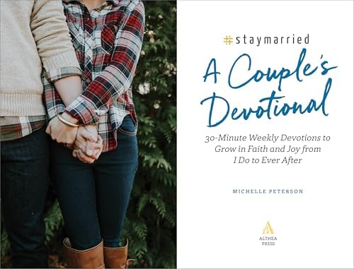 #Staymarried: A Couples Devotional: 30-Minute Weekly Devotions to Grow In Faith And Joy from I Do to Ever After by Michelle Peterson