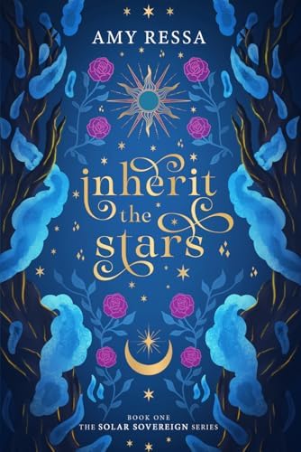 Inherit the Stars: A Cosmic Romantasy (The Solar Sovereign Series) by Amy Ressa