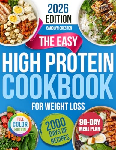 The Easy High Protein Cookbook for Weight Loss: Burn Fat Naturally & Save Time with Budget-Friendly 5-Minute Meals to Feel Confident Again | 90-Day Meal Plan to Preserve Lean Muscle by Carolyn Cresten