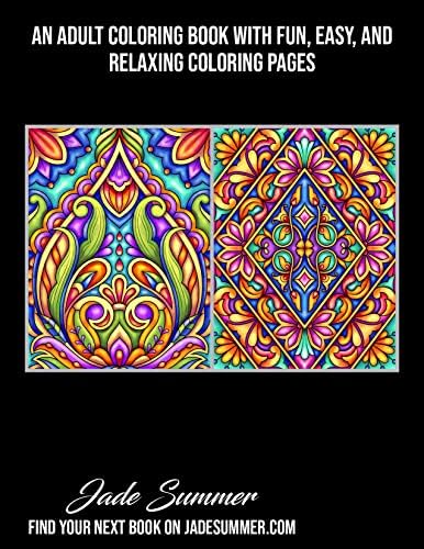 100 Amazing Patterns: An Adult Coloring Book with Fun, Easy, and Relaxing Coloring Pages by Jade Summer