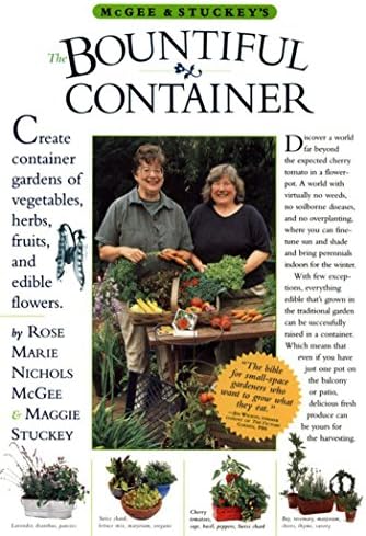 McGee & Stuckey's Bountiful Container: A Container Garden Of Vegetables, Herbs, Fruits, And Edible Flowers by Rose Marie Nichols McGee