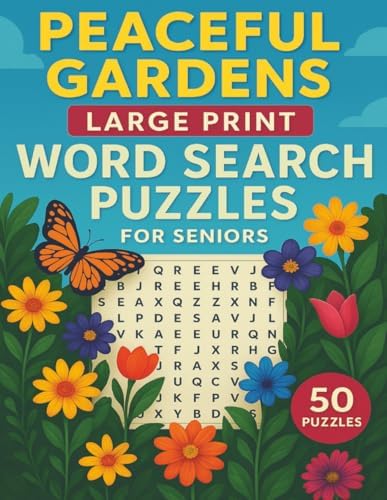 Peaceful Gardens Large Print Word Search Puzzles for Seniors: 50 Flower and Nature Word Searches for Seniors | Large Print Puzzle Book for Relaxation, Mindfulness, and Memory by Darlene Louise Harper