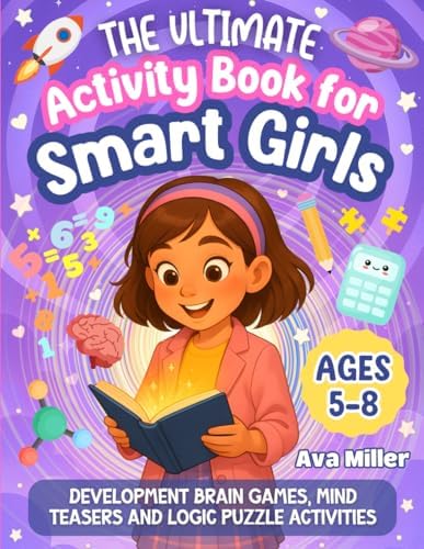 The Ultimate Activity Book for Smart Girls: Fun Development Brain Games, Tricky Mind Teasers & Logic Puzzle Activities For Girls 3-8 (The Perfect Gift for Girls!) (Doodle & Discover) by Ava Miller