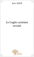 Le Cogito cartésien revisité by Jean Adloff