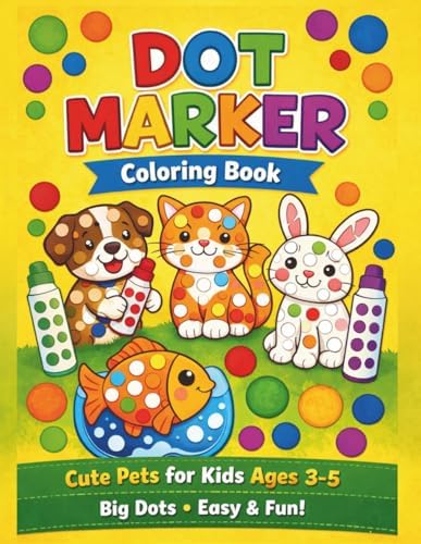 Dot Marker Coloring Book for Kids Ages 3-5: Cute Pets, Big Dots, Easy & Fun Activity Book for Toddlers and Preschool by Dot Fun Studio