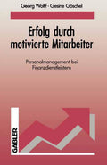 Erfolg durch motivierte Mitarbeiter: Personalmanagement bei Finanzdienstleistern (German Edition) by Georg Wolff