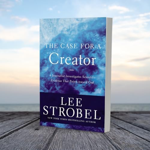 The Case for a Creator: A Journalist Investigates Scientific Evidence That Points Toward God (Case for ... Series) by Lee Strobel