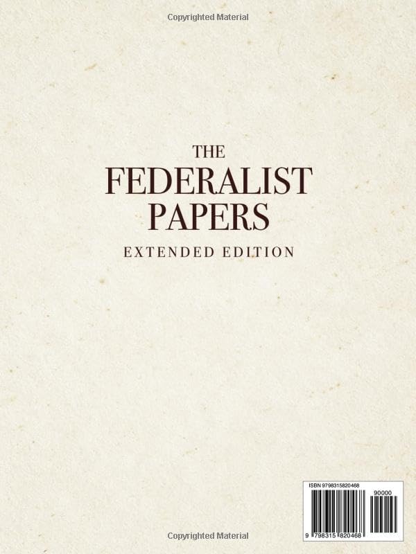 The Federalist Papers, Extended Edition: An Essential Collection of The Original, Unabridged Text (1787–88) With Detailed Commentary on Each Essay to Guide you Through America's Founding Ideas by Winston Mullins