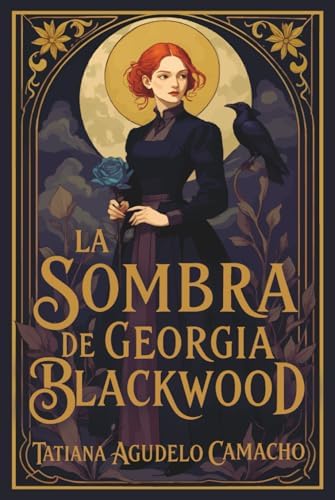 La sombra de Georgia Blackwood: Brujas, reencarnación y un amor que desafía el tiempo. (Spanish Edition) by Tatiana Agudelo Camacho