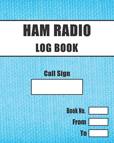 Ham Radio Log Book: Includes Amateur Radio Q-codes, RST system and Phonetic Alphabet Reference guides. by Little Bird Journals