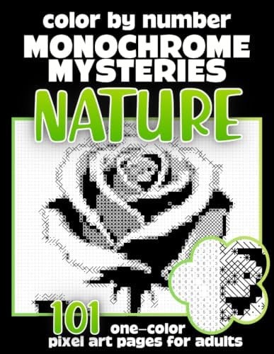 Color by Number Monochrome Mysteries: Nature: 101 One-Color Pixel Art Coloring Pages for Adults — Reveal Hidden Flowers, Plants, Animals & Landscapes Using Just One Pen (Monochrome Pixel Art) by Li Lumi