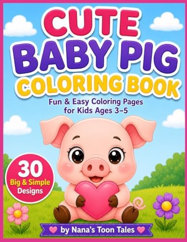 Cute Baby Pig Coloring Book: Fun & Easy Coloring Pages for Kids Ages 3–5 | 30 Big & Simple Farm Animal Designs by Nana's Toon Tales