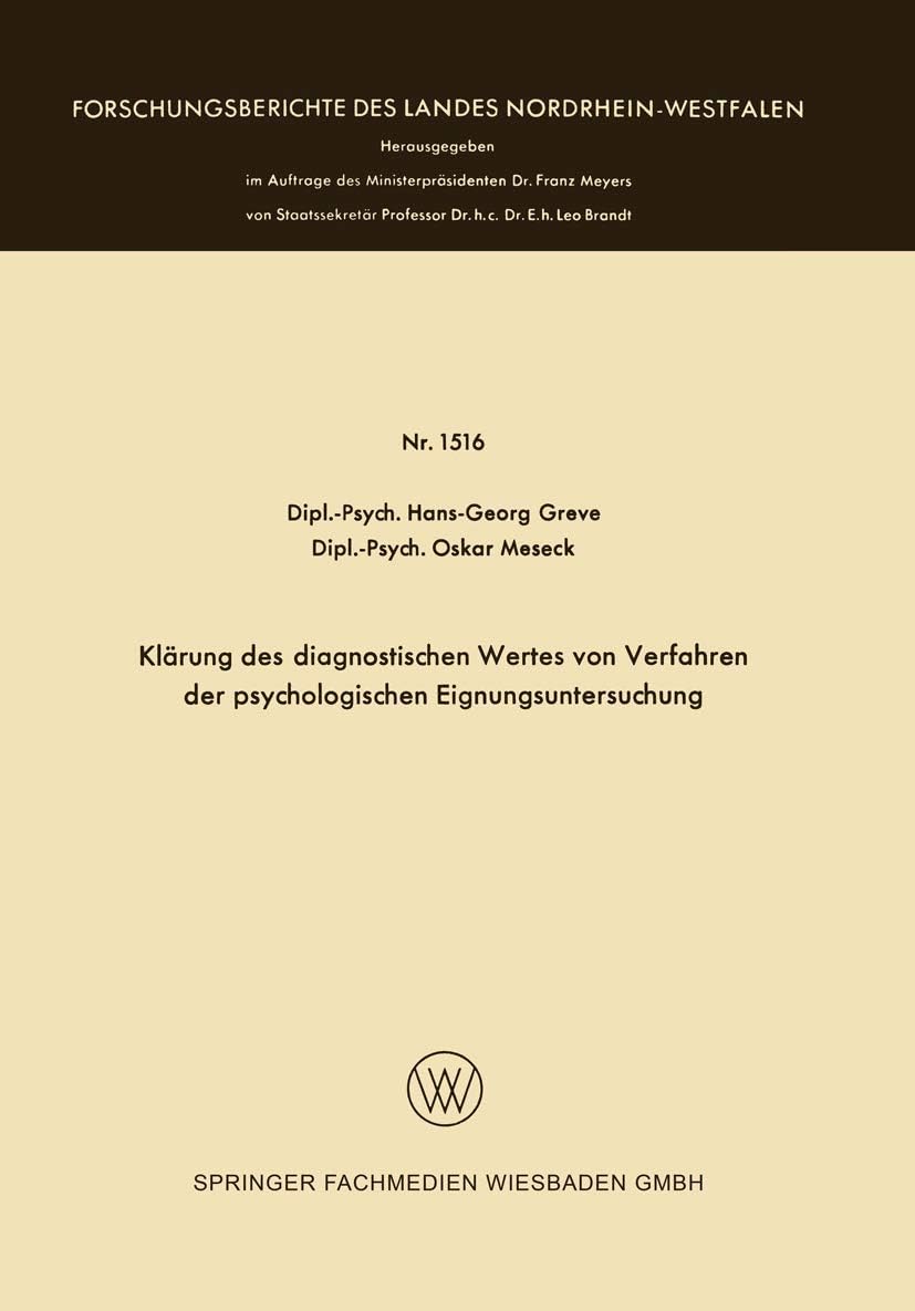 Klärung des diagnostischen Wertes von Verfahren der psychologischen Eignungsuntersuchung (Forschungsberichte des Landes Nordrhein-Westfalen, 1516) (German Edition) by Hans-Georg Greve