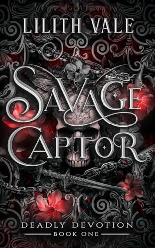 Savage Captor: A Captive Enemies to Lovers Dark Romance (Deadly Devotion) by Lilith Vale