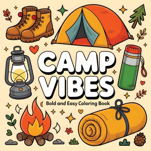 Camp Vibes: Bold and Easy Coloring Book: Campfire Glow, Swinging Slow, Lantern Lights and Starry Nights — A Cozy Wilderness Coloring Escape (Adventure Series: Cute Bold and Easy) by Delightful Doodles
