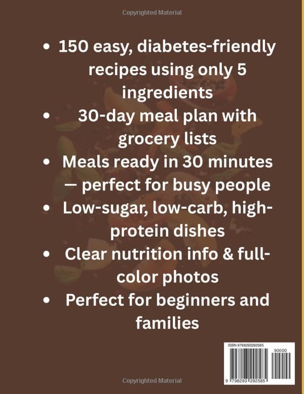 THE 5-INGREDIENT DIABETIC DIET COOKBOOK FOR BEGINNERS: 150 Delicious, Low-Sugar, Low-Carb, High-Protein Diabetic Recipes with a 30-Day Meal Plan for ... to Maintain a Healthy Lifestyle.| Full color by Kathy J Kendall