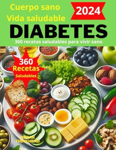 Diabetes: 360 recetas saludables para vivir sano (Spanish Edition) by Óscar ThinkHead