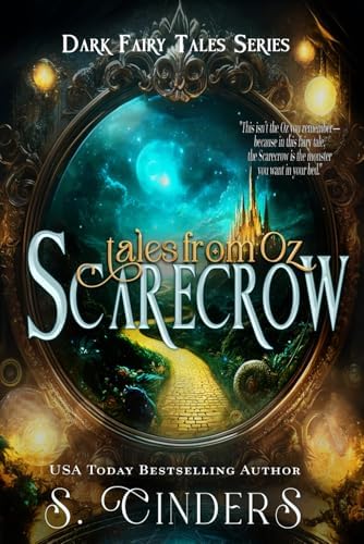 Scarecrow: Tales from Oz (Dark Fairy Tales) by S Cinders