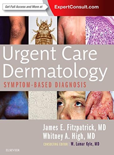 Urgent Care Dermatology: Symptom-Based Diagnosis by James E. Fitzpatrick MD