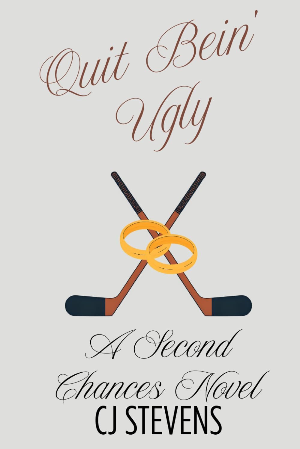 Quit Bein' Ugly: A Second Chance at First Love by CJ Stevens