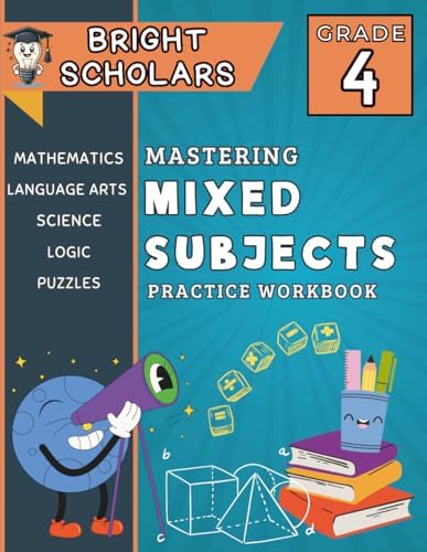 Mastering 4th Grade Mixed Subjects Workbook: Summer Bridge Practice Grade 4-5, All In One Fourth Grade Common Core Math Language Arts Science Review, ... 10-12 (Bright Scholars Grades 3–6 Collection) by Bright Scholars