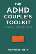 The ADHD Couple's Toolkit: Strategies for a Stronger Marriage by Oliver Bennett