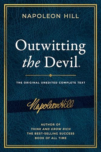 Outwitting the Devil: The Complete Text, Reproduced from Napoleon Hill's Original Manuscript, Including Never-Before Published Content (Official Publication of the Napoleon Hill Foundation) by Napoleon Hill