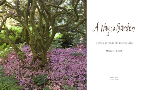 A Way to Garden: A Hands-On Primer for Every Season by Margaret Roach