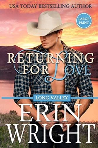Returning for Love: A Western Romance Novel (Cowboys of Long Valley Romance - Large Print) by Erin Wright