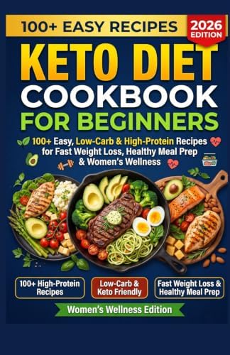 Keto Diet Cookbook for Beginners 2026: 100+ Easy, Low-Carb & High-Protein Recipes for Fast Weight Loss, Healthy Meal Prep & Women’s Wellness by Dr. Amenda Hawkins PhD