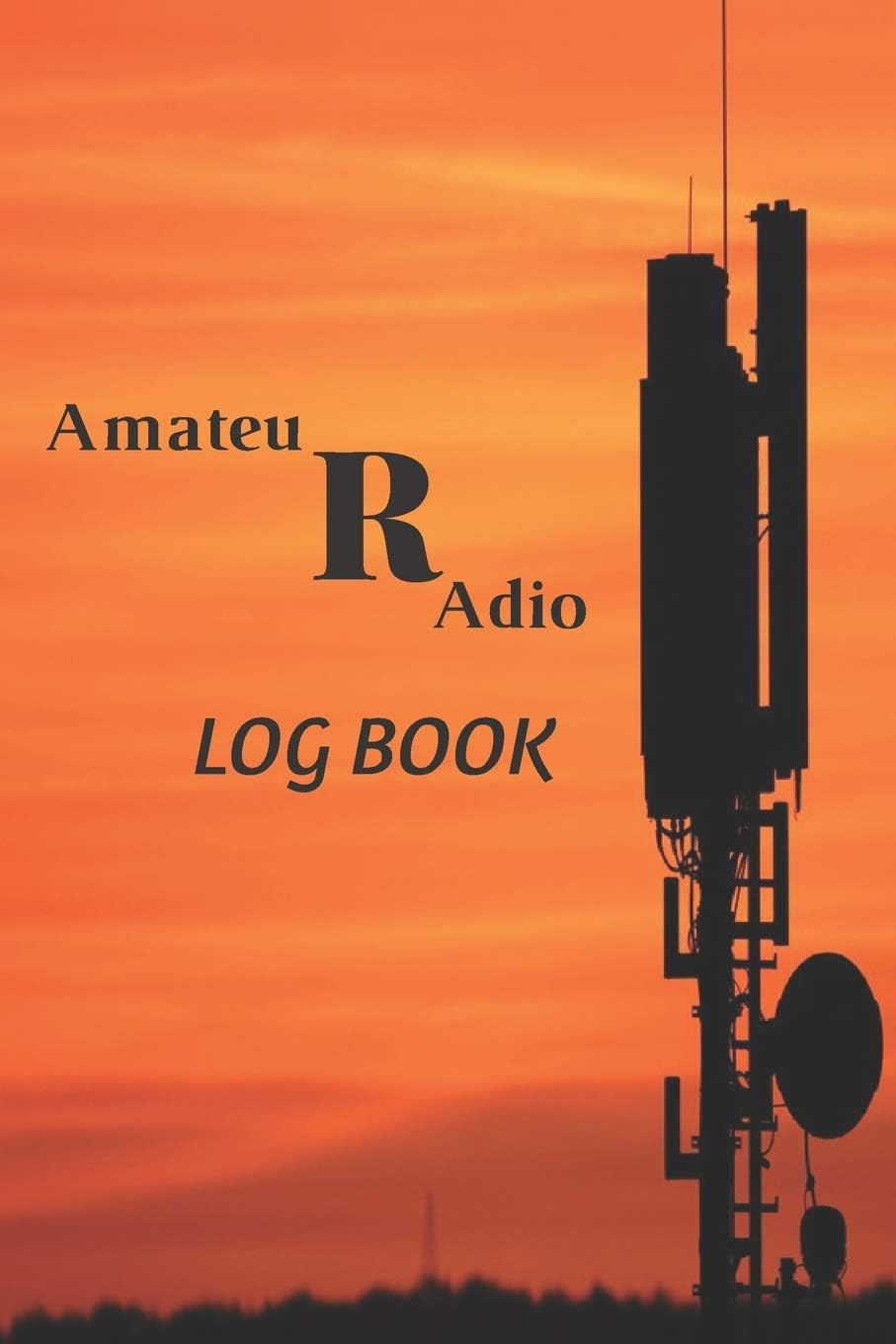 Amateur Radio Log book: Amateur Ham Radio Station Log Book; HAM Radio Log Book; Logbook for Ham Radio Operators; Amateur Radio Station Log Book; Ham Radio Communication Contact Notebook; by Radio Edition