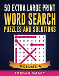 50 Extra Large Word Search Puzzles and Solutions: Easy To Read Super Sized Fun Themes Circle The Word Searches Book (Big Font Find a Word for Adults and Seniors) by Jordan Smart