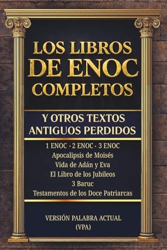 LOS LIBROS DE ENOC COMPLETOS Y OTROS TEXTOS ANTIGUOS PERDIDOS: Edición Completa en Español con Lenguaje Actual y explicaciones de cada Libro. ... doce patriarcas, 3 Baruc (Spanish Edition) by RICHARD L. DIAZ