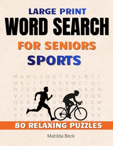 Large Print Word Search for Seniors: Sports Edition: 80 Easy and Fun Puzzles to Relax, Stay Sharp, and Enjoy Every Day – With Solutions by Matilda Beck