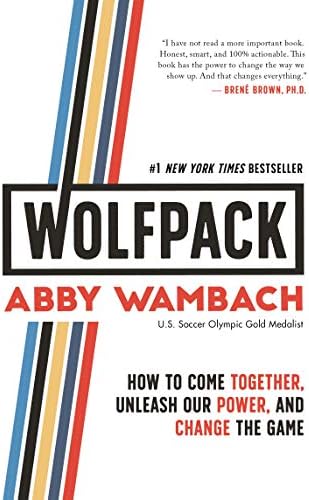 WOLFPACK: How to Come Together, Unleash Our Power, and Change the Game by Abby Wambach