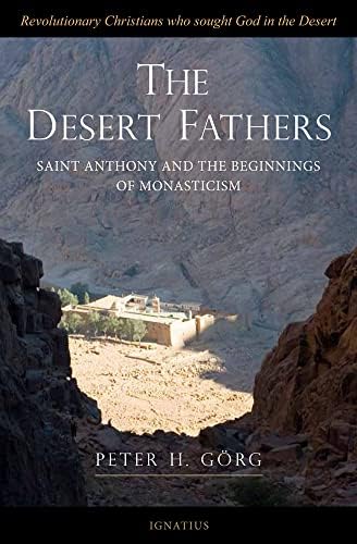 The Desert Fathers: Saint Anthony and the Beginnings of Monasticism by Peter H. Gorg