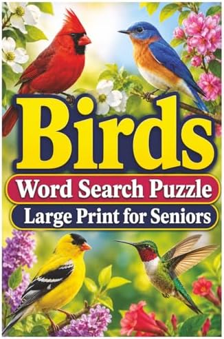 Birds Word Search for Seniors Large Print: Large Print Bird-Themed Puzzles for Adults, Seniors, Bird Lovers, and Nature Fans — 55 Relaxing Puzzles with 825 Words and Answer Keys by JJ George Ashford