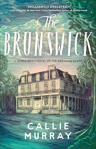 The Brunswick: (Historical Southern World War II Novel set in Georgia and Inspired by True Events with Themes of Foster and Adoption) by Callie Murray