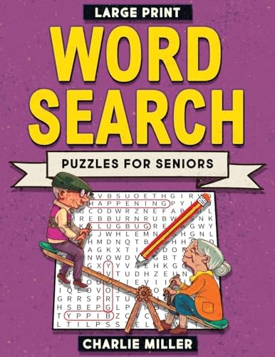 Large Print Word Search Puzzles for Seniors: Over 100 Puzzles With Nostalgia From The 50s, 60s, 70s And The 80s for Older Adults and Seniors (Perfect ... Citizens) (Cognitive Games for Seniors) by Charlie Miller