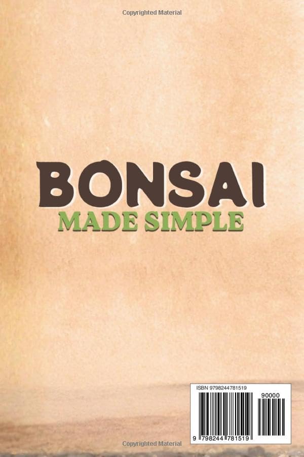 Bonsai Made Simple: Grow Your First Bonsai Successfully, Even with Zero Experience. Learn to Choose the Right Tree, Water It Properly, and Keep It Healthy Year-Round. First Bonsai Checklist Inside by Zenji Kurosawa