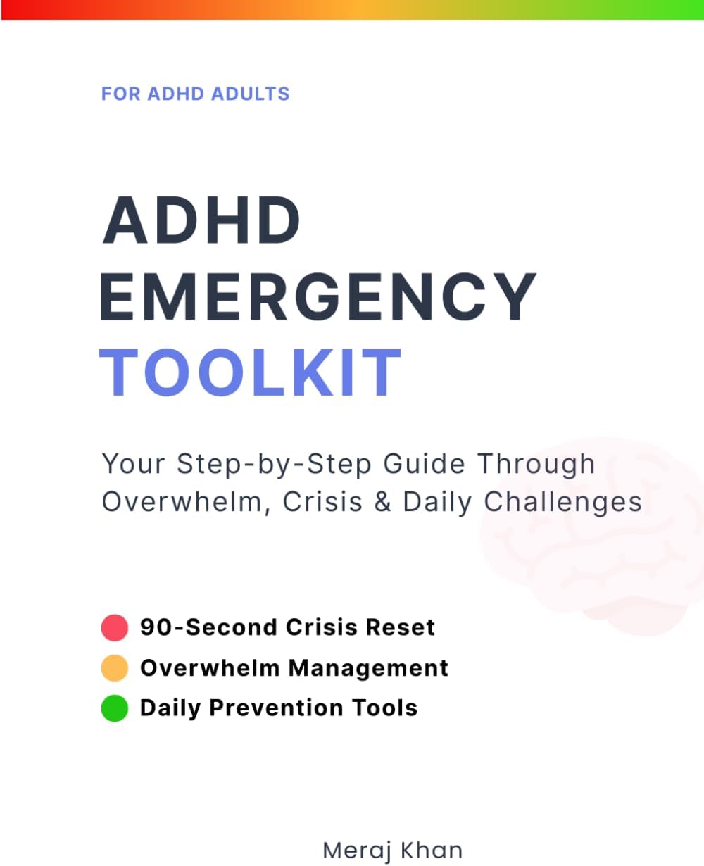 ADHD Emergency Toolkit: Quick Relief Strategies for ADHD Adults: Manage Overwhelm, Anxiety, and Executive Function Challenges with Practical Reset Tools and reclaim your day by Meraj khan