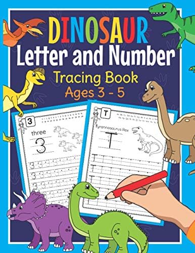 Dinosaur Letter and Number Tracing Book Ages 3 - 5: Dino Practice Workbook for Preschoolers | Trace Letters and Numbers Book for Kindergarten and Pre K by Amanda Clever