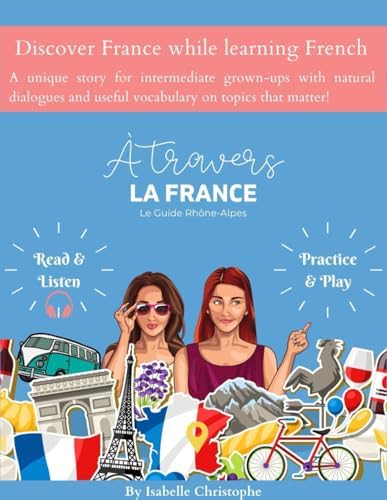 A travers la France: 1ère Partie: Rhône-Alpes (Learn French while discovering France) (French Edition) by Isabelle Christophe