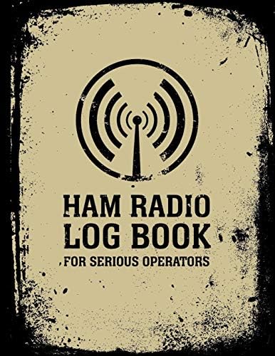 HAM Radio Log Book For Serious Operators: Logbook Journal Notebook For Amateur Radio Operator - Up To 4165 Unique Entries - Track All Communications ... Grunge Black And Beige Design Series) by Rufus Mack Archibald